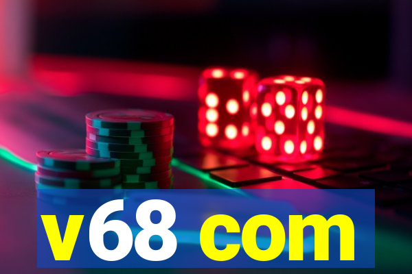 v68 com